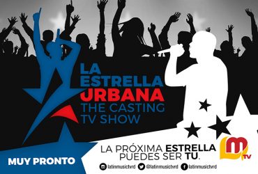 LA ESTRELLA URBANA THE CASTING TV SHOW ESPERELO MUY PRONTO POR LATIN MUSIC TELEVISION